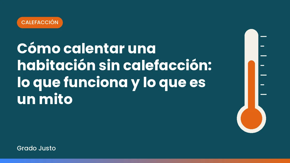 Cómo calentar una habitación sin calefacción
