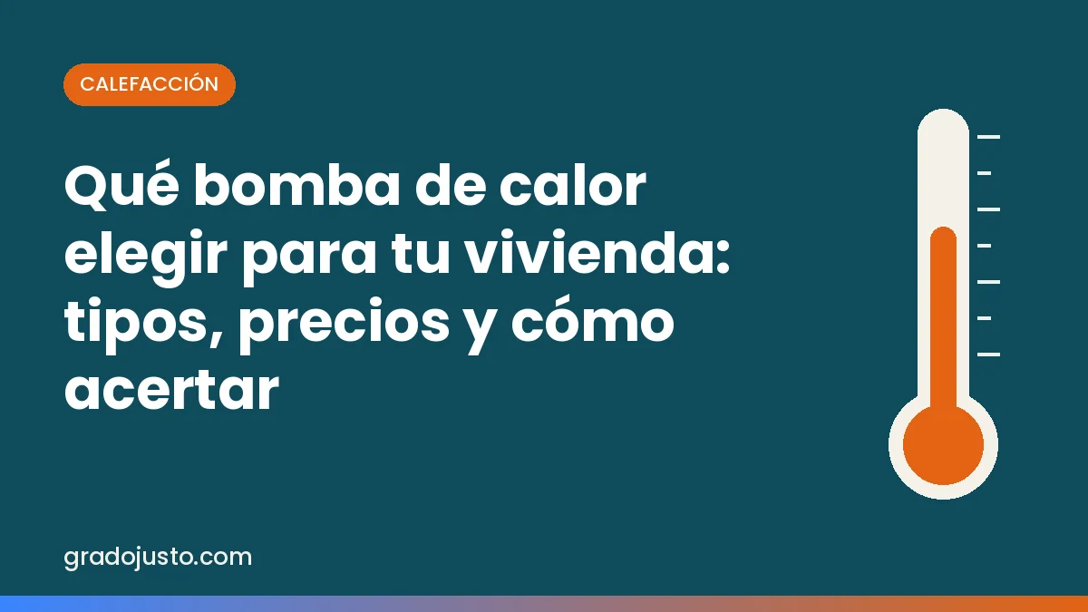 Qué bomba de calor elegir para tu vivienda